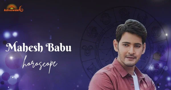 mahesh babu's horoscope